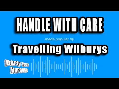Travelling Wilburys - Handle with Care
