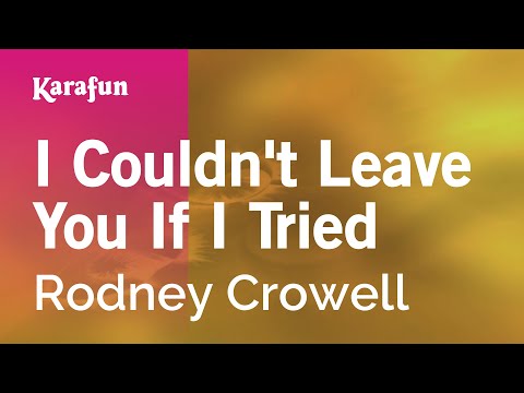 Rodney Crowell - I Couldn't Leave You If I Tried