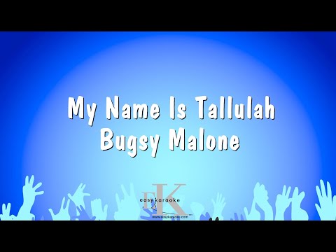 Bugsy Malone - My Name Is Tallulah