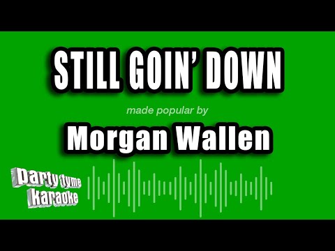 Morgan Wallen - Still Goin' Down