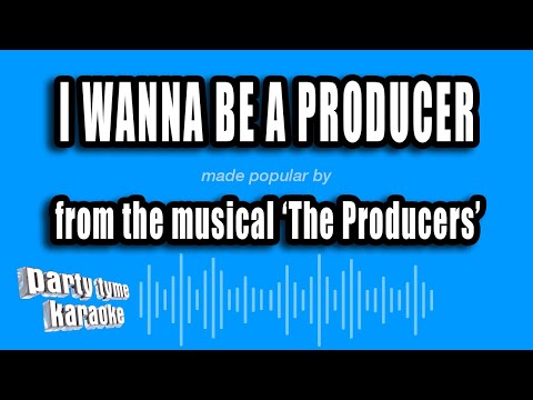 The Producers - I Wanna Be A Producer