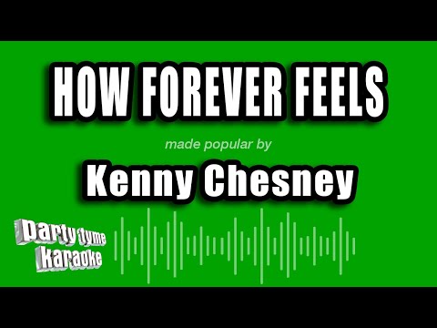 Kenny Chesney - How Forever Feels