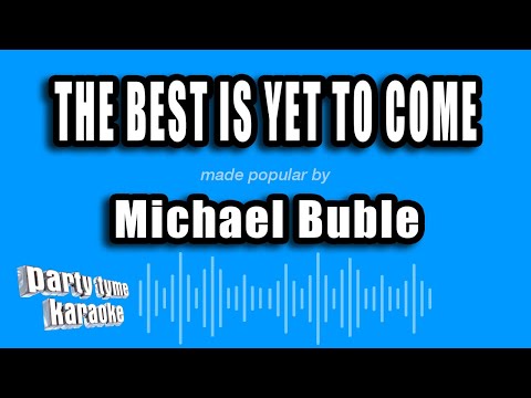 Michael Buble - The Best Is Yet To Come