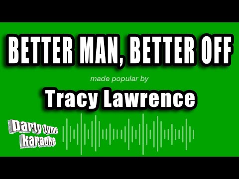 Tracy Lawrence - Better Man, Better Off