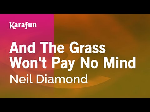 Neil Diamond - And the Grass Won't Pay No Mind