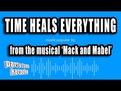 Mack and Mabel - Time Heals Everything