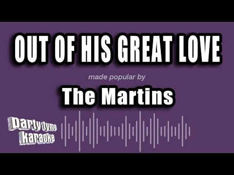 The Martins - Out of His Great Love