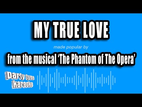The Phantom of The Opera - My True Love