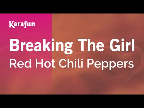 Red Hot Chili Peppers - Breaking the Girl