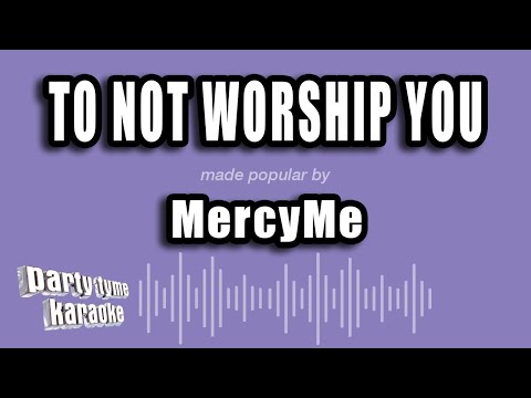 MercyMe - To Not Worship You