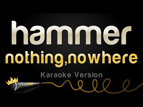 nothing,nowhere. - hammer
