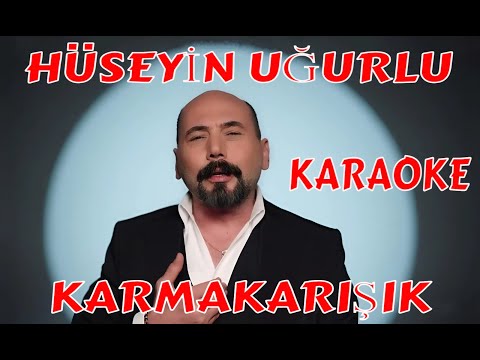 HÜSEYİN UĞURLU KARMAKARIŞIK