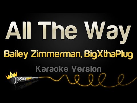 Bailey Zimmerman, BigXthaPlug - All The Way