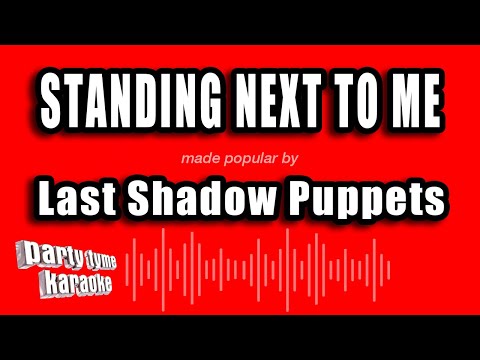 Last Shadow Puppets - Standing Next To Me
