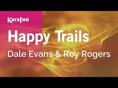 Dale Evans & Roy Rogers - Happy Trails