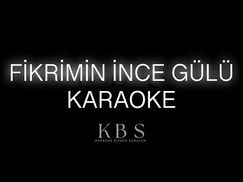 Fikrimin İnce Gülü | (Kaliteli Karaoke - 3 Farklı Ton Seçeneğiyle)