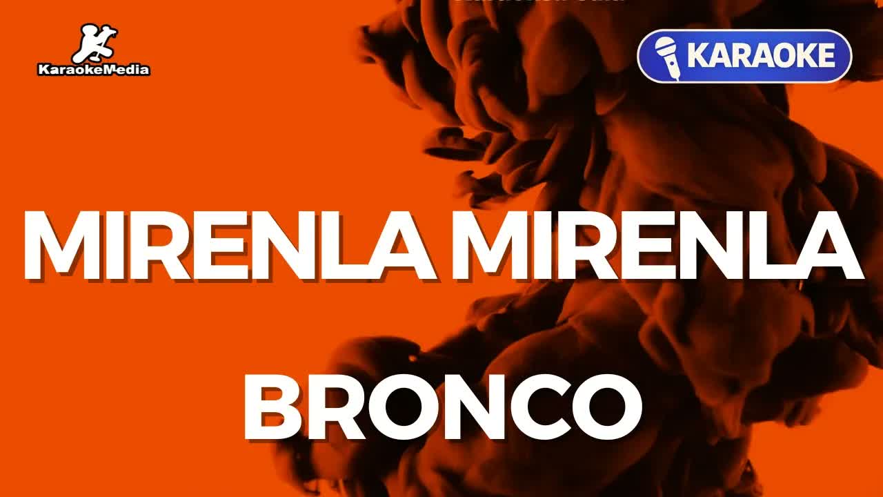 Bronco - Mirenla mirenla