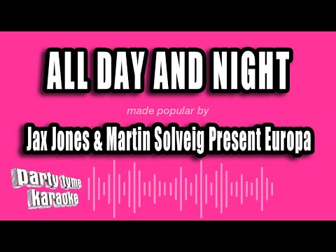 Jax Jones & Martin Solveig Present Europa - All Day And Night