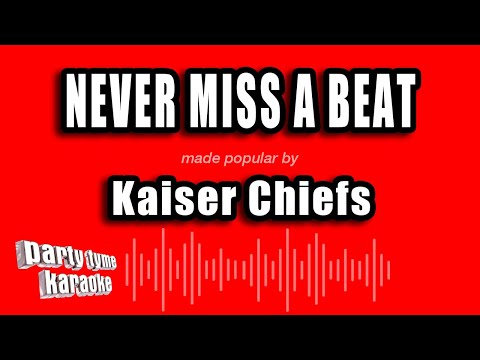 Kaiser Chiefs - Never Miss A Beat