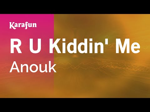 Anouk - R U Kiddin' Me