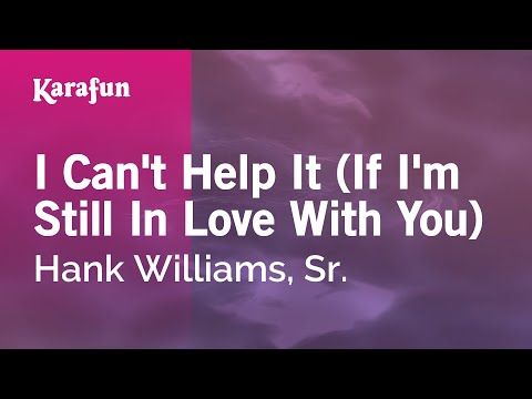 Hank Williams, Sr. - I Can't Help It (If I'm Still In Love With You)