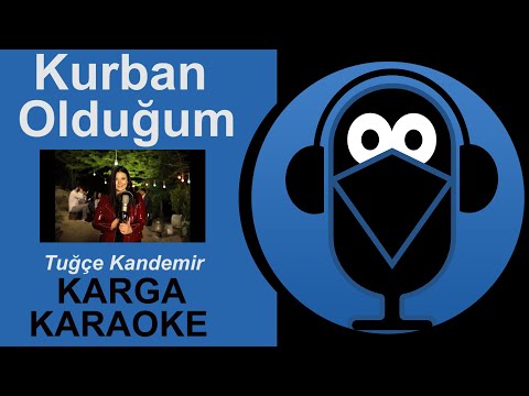 Tuğçe Kandemir / Kurban Olduğum - KARGA KARAOKE (Cover)