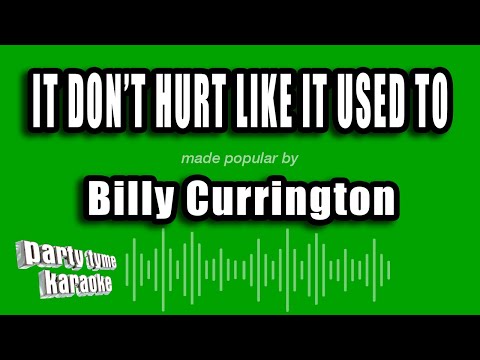 Billy Currington - It Don't Hurt Like It Used To