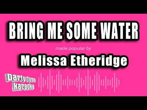 Melissa Etheridge - Bring Me Some Water