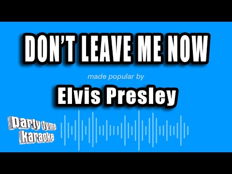 Elvis Presley - Don't Leave Me Now