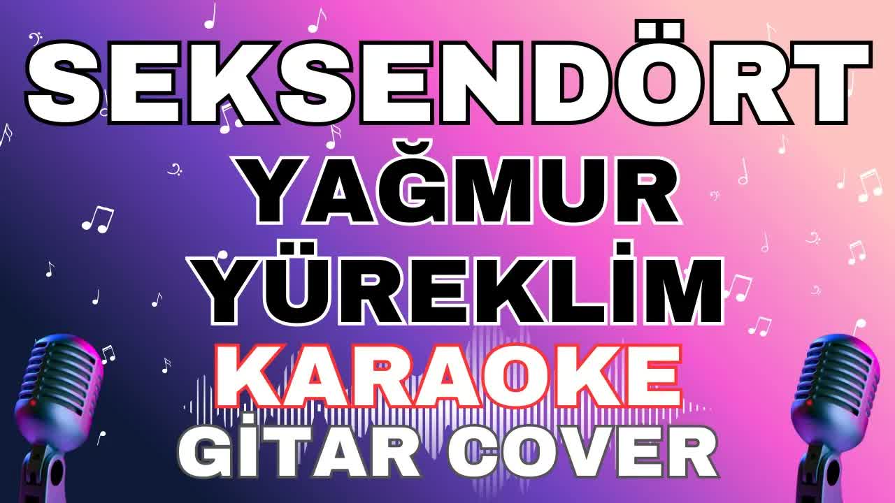 Seksendört - Yağmur Yüreklim