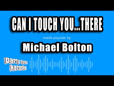 Michael Bolton - Can I Touch You...There
