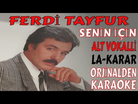 FERDİ TAYFUR SENİN İÇİN-ALT VOKALLİ LA-KARAR