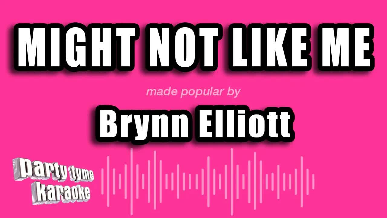 Brynn Elliott - Might Not Like Me