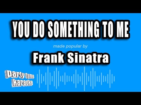 Frank Sinatra - You Do Something To Me