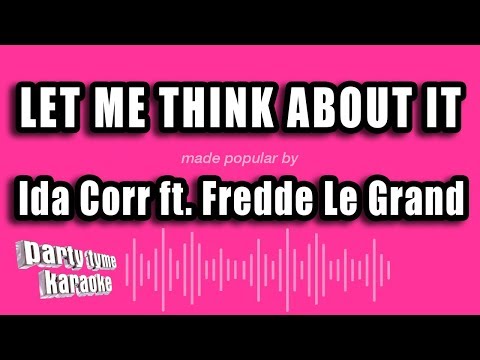 Ida Corr feat. Fredde Le Grand - Let Me Think About It