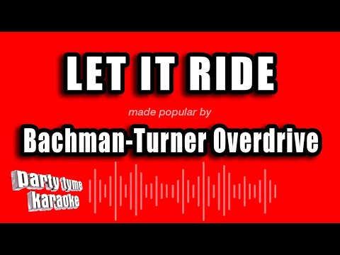 Bachman-Turner Overdrive - Let It Ride