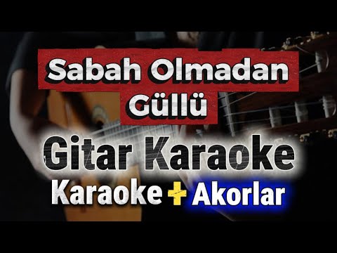Güllü - Sabah Olmadan | Gitar Karaoke |