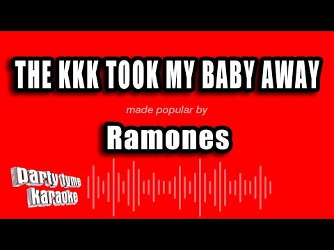 Ramones - The KKK Took My Baby Away