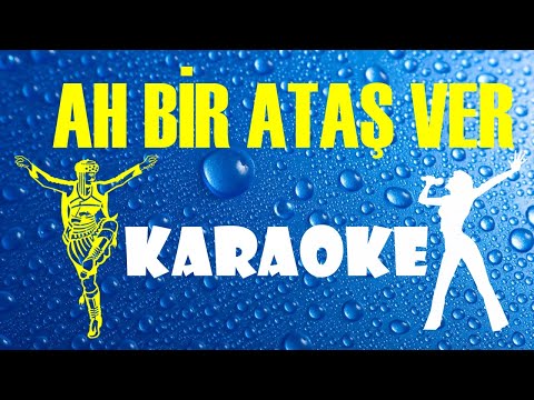 Ah Bir Ataş Ver
