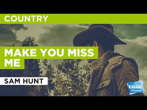 Sam Hunt - Make You Miss Me