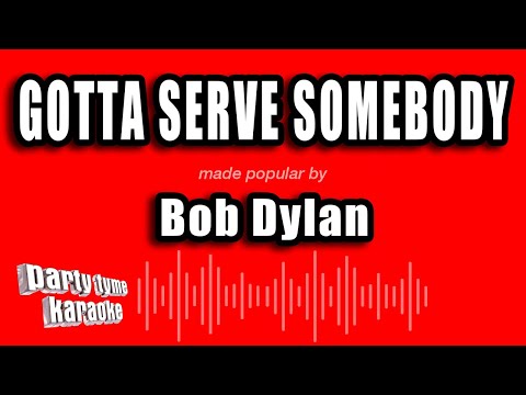 Bob Dylan - Gotta Serve Somebody