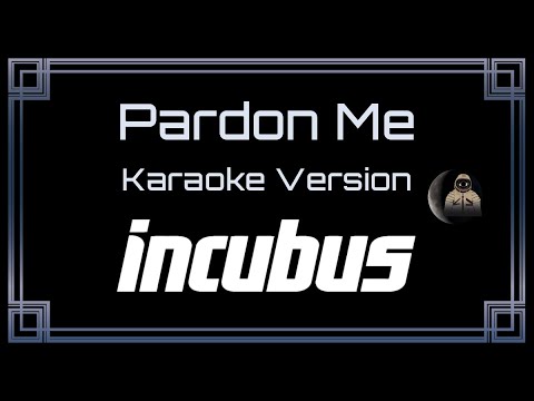 Incubus Pardon Me