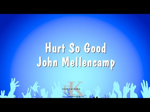 John Mellencamp - Hurt So Good