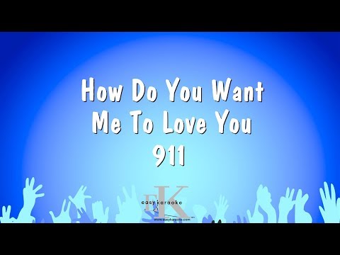 911 - How Do You Want Me To Love You