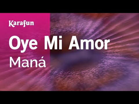 Maná - Oye Mi Amor