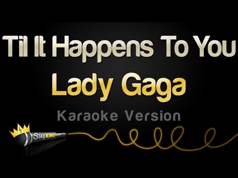 Lady Gaga - Til It Happens To You