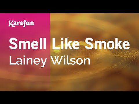 Lainey Wilson - Smell Like Smoke