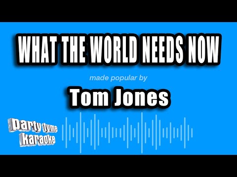 Tom Jones - What The World Needs Now