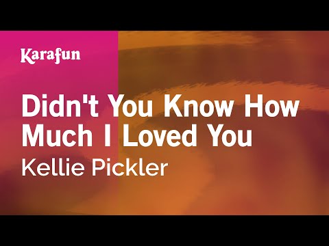 Kellie Pickler - Didn't You Know How Much I Loved You