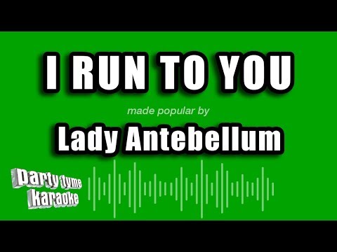 Lady Antebellum - I Run To You
